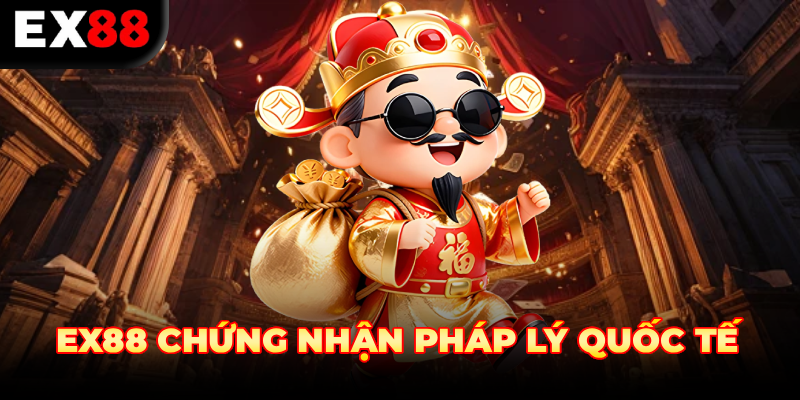 EX88 CHỨNG NHẬN PHÁP LÝ QUỐC TẾ