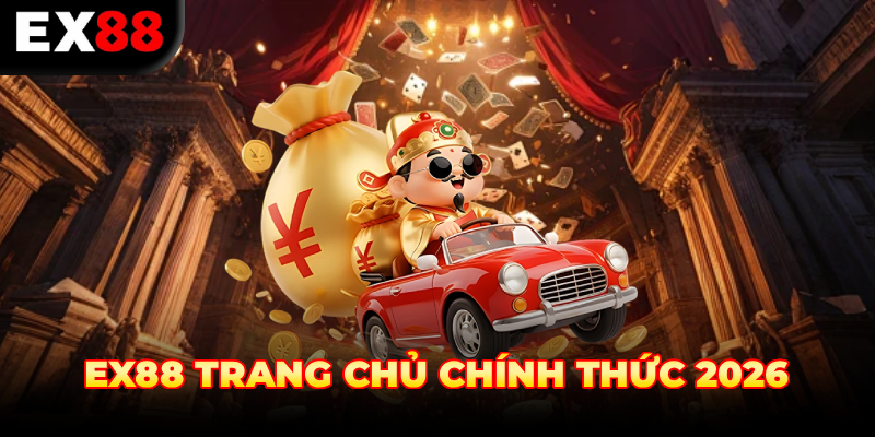 EX88 TRANG CHỦ CHÍNH THỨC 2026